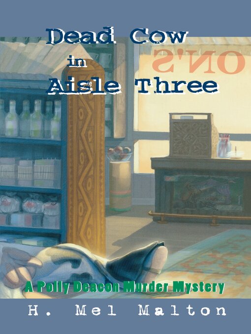 Title details for Dead Cow in Aisle Three by H. Mel Malton - Available